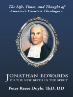 Jonathan Edwards on the New Birth in the Spirit: The Life, Times, and Thought of America’s Greatest Theologian