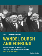 Wandel durch Anbiederung: Wie die Deutschlandpolitik der achtziger Jahre fortwirkt. Eine Streitschrift