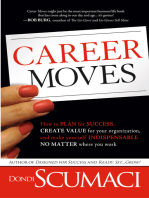 Career Moves: How to Plan for Success, Create Value for Your Organization, and Make Yourself Indispensable No Matter Where You Work