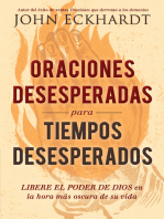 Oraciones desesperadas para tiempos desesperados / Desperate Prayers for Desperate Times: Libere el poder de Dios en la hora más oscura de su vida