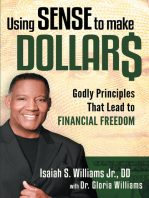 Using Sense to Make Dollars: Godly Principles That Lead to Financial Freedom