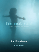I'm Not Real: A Story of Neglect and Adoption