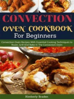 Convection Oven Cookbook For Beginners: Convection Oven Recipes With Essential Cooking Techniques to Roast, Grill And Bake In The Convection Oven