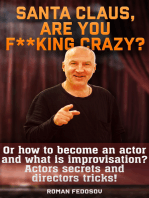 Santa Claus, Are You F**king Crazy? Or How to Become an Actor and What Is Improvisation? Actors Secrets and Directors Tricks!