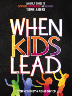 When Kids Lead: An Adult's Guide to Inspiring, Empowering, and Growing Young Leaders