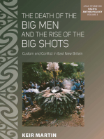 The Death of the Big Men and the Rise of the Big Shots: Custom and Conflict in East New Britain