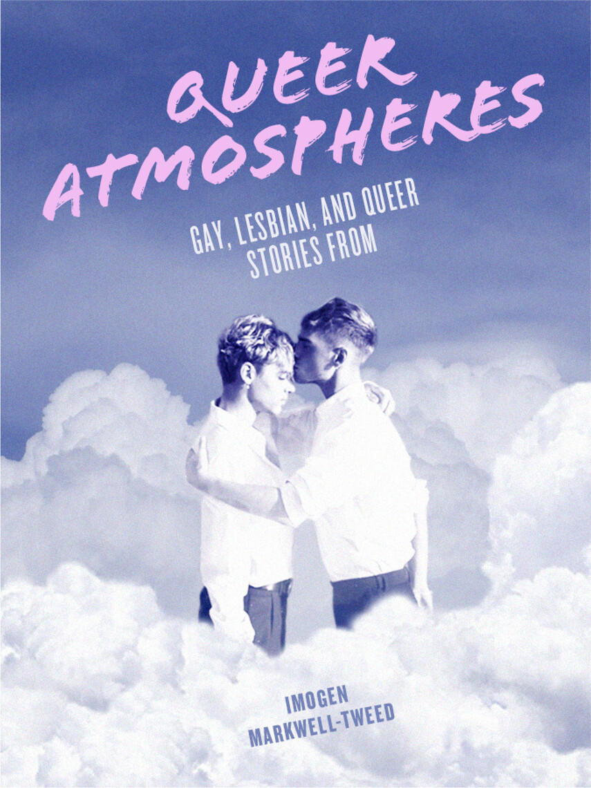 Read Queer Atmospheres Online by Imogen MarkwellTweed Books
