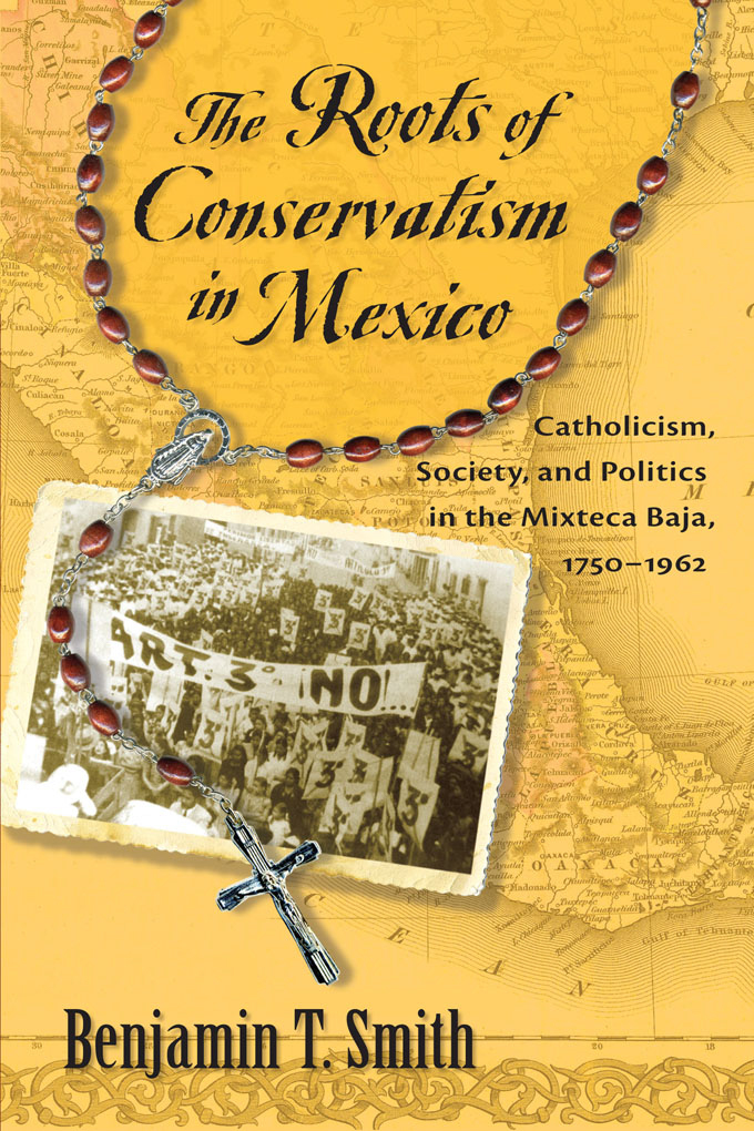 The Roots of Conservatism in Mexico by Benjamin T. Smith (Ebook) - Read ...
