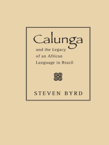 Read Calunga And The Legacy Of An African Language In Brazil Online By Steven Byrd Books