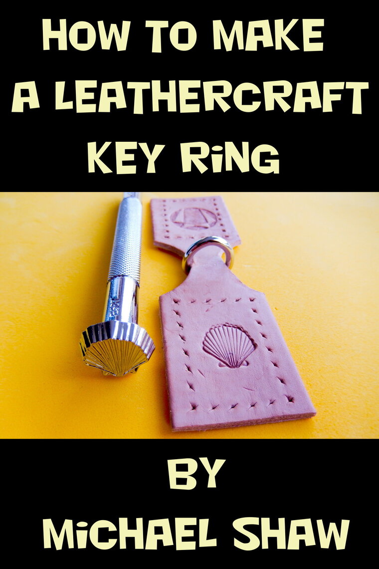 How to Make a Leathercraft Key Ring by Michael Shaw (Ebook) - Read free ...