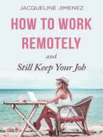 How To Work Remotely: and Still Keep your Job