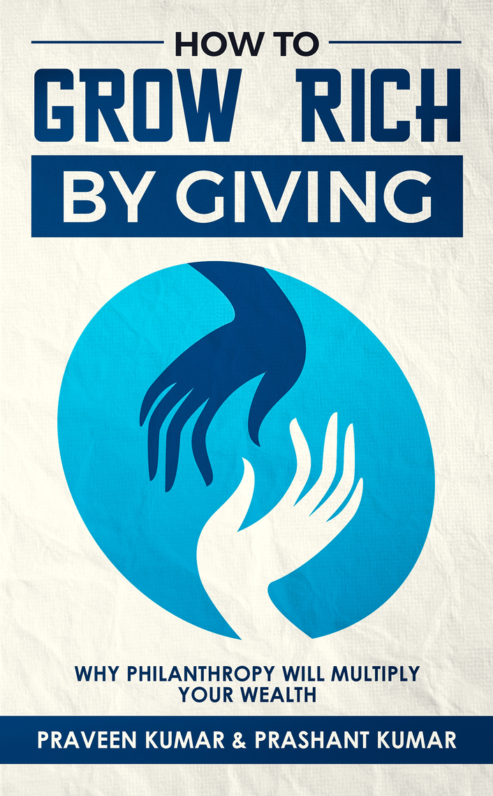 How to Grow Rich by Giving by Praveen Kumar, Prashant Kumar - Ebook ...