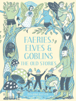Faeries, Elves and Goblins: The Old Stories and fairy tales