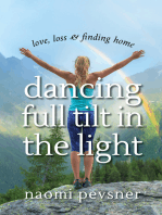 Dancing Full Tilt In the Light: Love, Loss & Finding Home