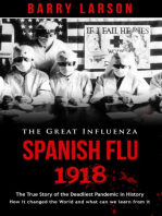 SPANISH FLU 1918 - The Great Inlfuenza: The True Story of the Deadliest Pandemic in History, how it changed the World and what can we learn from it