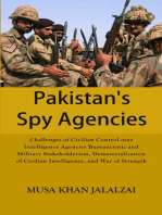 Pakistans Spy Agencies: Challenges of Civilian Control over Intelligence Agencies Bureaucratic and Military Stakeholderism, Dematerialization of Civilian Intelligence, and War of Strength