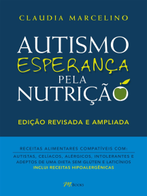 Autismo Esperança pela nutrição: Receitas alimentares compatíveis com autistas, celíacos, alérgicos intolerantes e adeptos de uma dieta sem glúten e laticínios