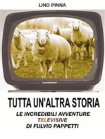 Tutta un'altra storia - Le incredibili avventure televisive di Fulvio Pappetti