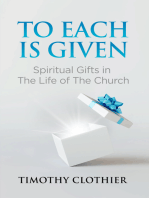 To Each is Given: Spiritual Gifts in the Life of the Church