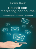 Réussir son marketing par courriel : Communiquer - Fidéliser - Monétiser