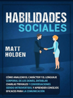 Habilidades Sociales: Cómo Analizar el Carácter y el Lenguaje Corporal de los Demás, Entablar Charlas Triviales y Conversaciones siendo Introvertido, y Aprender Consejos Eficaces para la Comunicación