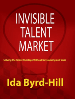 Invisible Talent Market: Solving the Talent Shortage Without Outsourcing and Visas