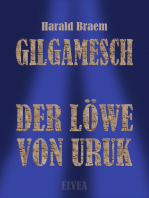 Gilgamesch: Der Löwe von Uruk