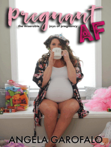 Pregnant AF: The Miserable Joys of Pregnancy by Angela Garofalo ...