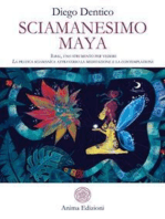 Sciamanesimo Maya: Ilbal, uno strumento per vedere - La pratica sciamanica attraverso la meditazione e la contemplazione