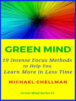Green Mind: 19 Intense Focus Methods to Help You Learn More in Less Time: Green Mind Series, #1