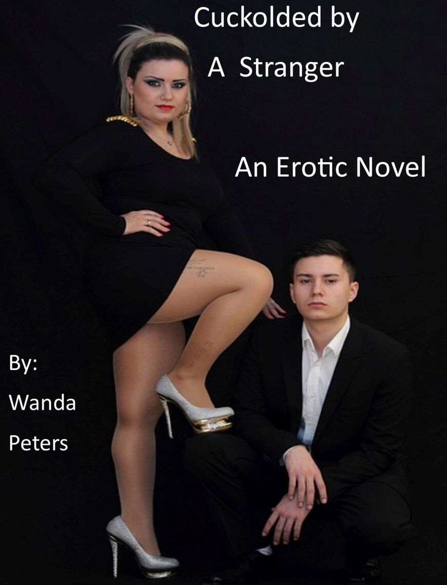 Cuckolded By A Stranger, An Erotic Novel by Wanda Peters hq nude photo