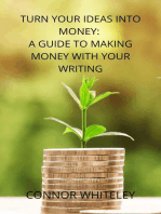 Turn Your Ideas Into Money: A Guide to Making Money From Your Writing: Books for Writers and Authors, #3