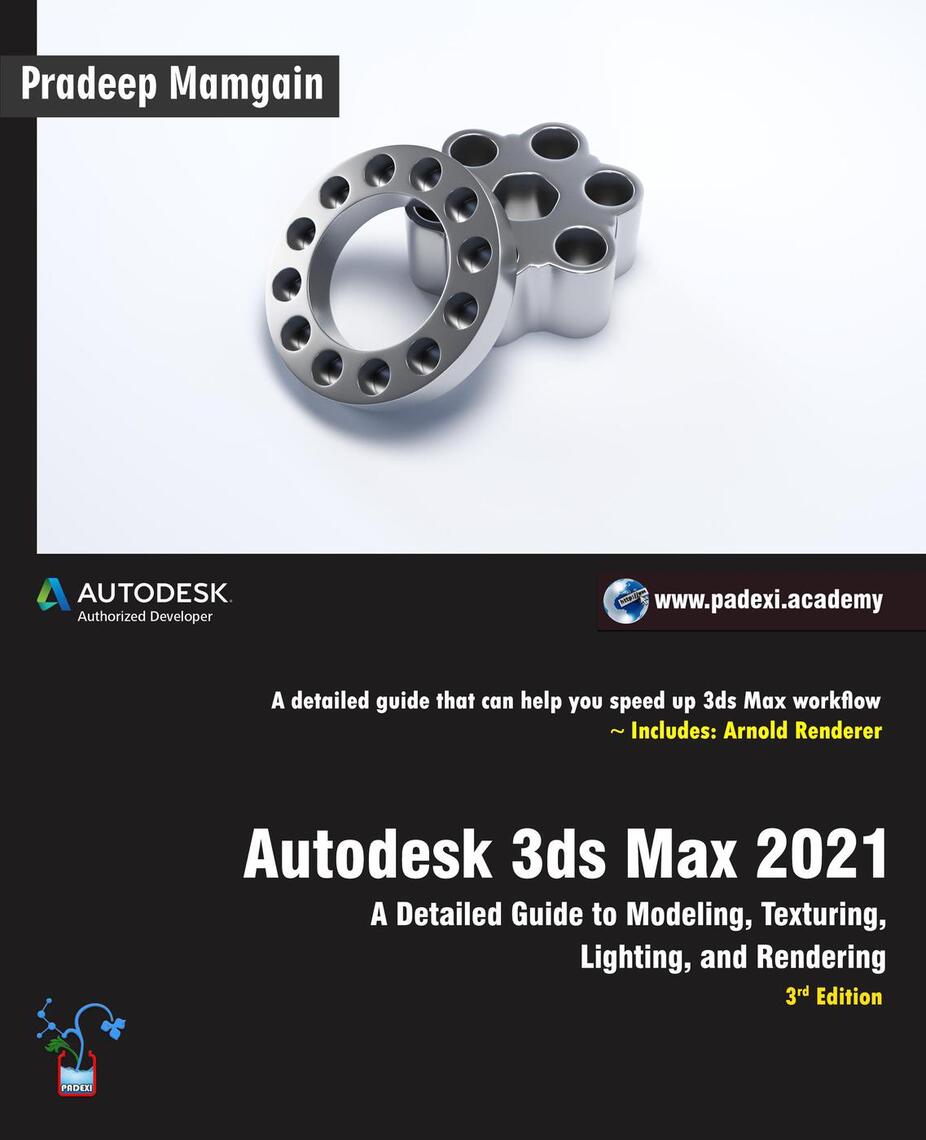 Read Autodesk 3ds Max 21 A Detailed Guide To Modeling Texturing Lighting And Rendering 3rd Edition Online By Pradeep Mamgain Books