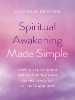 Spiritual Awakening Made Simple: How to See Through the Mist of the Mind to the Peace of the Here and Now