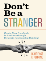 Don’t Be a Stranger: Create Your Own Luck in Business through Strategic Relationship Building