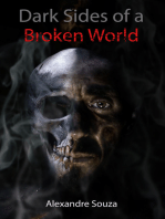 Dark Sides of a Broken World
