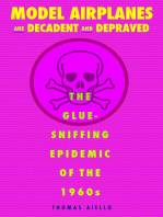 Model Airplanes are Decadent and Depraved: The Glue-Sniffing Epidemic of the 1960s