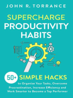 Supercharge Productivity Habits: 50+ Simple Hacks to Organize Your Tasks, Overcome Procrastination, Increase Efficiency and Work Smarter to Become a Top Performer