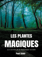 Les Plantes Magiques: Les secrets de la botanique occulte : puissance secrète des végétaux, médecine hermétique, philtres de plantes magiques, et autres vertus méconnues des jardins d'alchimistes.