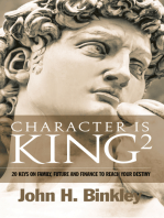 Character is King: 20 Keys on Faith, Family and Finance to Reach Your Destiny