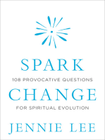 Spark Change: 108 Provocative Questions for Spiritual Evolution