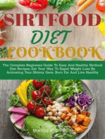 Sirtfood Diet Cookbook: The Complete Beginners Guide To Easy And Healthy Sirtfood Diet Recipes. Eat Your Way To Rapid Weight Loss By Activating Your Skinny Gene, Burn Fat And Live Healthy