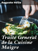 Traité General de la Cuisine Maigre: Potages, entrées et relevés, entremets de légumes, sauces, entremets sucrés, traité de hors d'oeuvre et savoureux