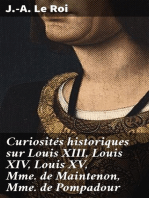 Curiosités historiques sur Louis XIII, Louis XIV, Louis XV, Mme de Maintenon, Mme de Pompadour