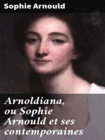 Arnoldiana, ou Sophie Arnould et ses contemporaines: Recueil choisi d'Anecdotes piquantes, de Réparties et de bons Mots de Mlle Arnould précédé d'une notice sur sa vie précédé d'une Notice sur sa Vie et sur l'Académie impériale de Musique