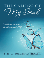 The Calling of My Soul: True Confessions of a Blue Ray-Empath/Hsp