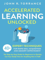 Accelerated Learning Unlocked: 40+ Expert Techniques for Rapid Skill Acquisition and Memory Improvement. The Step-by-Step Guide for Beginners to Quickly Cut Your Study Time for Anything New in Half