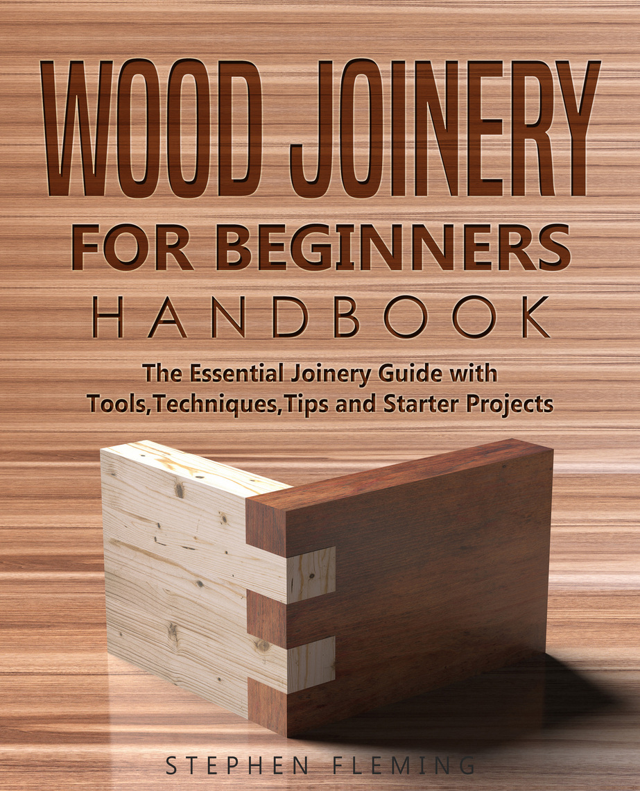 Read Wood Joinery for Beginners Handbook Online by Stephen Fleming | Books