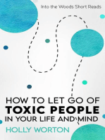 How to Let Go of Toxic People in Your Life and Mind