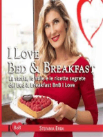 I Love Bed & Breakfast: La storia, lo stile e le ricette segrete dei Bed & Breakfast BnB I Love